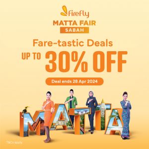 Save Up to 30% with Firefly’s MATTA Fair Penang Promotion - Book by April 28, 2024!