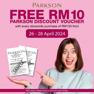 Parkson FREE Voucher Promotion (26-28 April 2024) - Earn Up to RM30 in Vouchers!