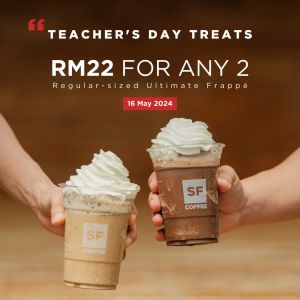 Celebrate Teacher's Day with San Francisco Coffee: 2 Ultimate Frappes for RM22 on May 16, 2024!