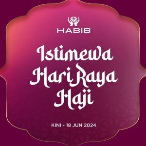 HABIB Hari Raya Haji Sale: Enjoy Special Discounts Until 18 June 2024