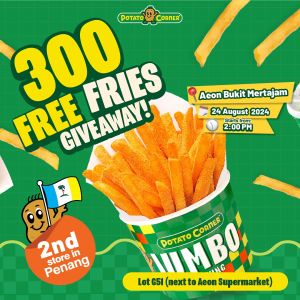Potato Corner AEON Bukit Mertajam Grand Opening: 300 FREE Fries Giveaway on 24 August 2024!