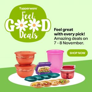 Tupperware Promotion: Feel Good Deals (7-8 November 2024)