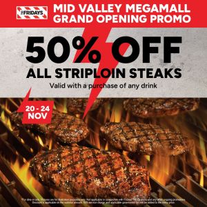 TGI Fridays Mid Valley Grand Opening: 50% Off Striploin Steaks (20-24 Nov 2024)