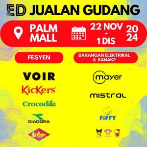 ED Warehouse Sale at Palm Mall (22 Nov - 1 Dec 2024) – Massive Discounts on Fashion & Electronics!