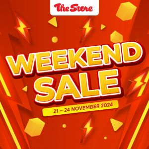 The Store Weekend Promotion (21-24 November 2024)