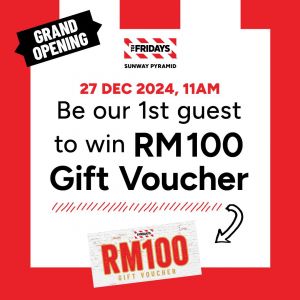 TGI Fridays Sunway Pyramid Grand Opening Promotion – Win a RM100 Gift Voucher (27 Dec 2024)