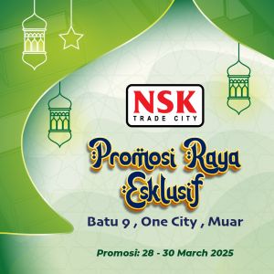 NSK Raya Promotion at Batu 9, One City & Muar (28-30 March 2025) - Best Deals & Discounts