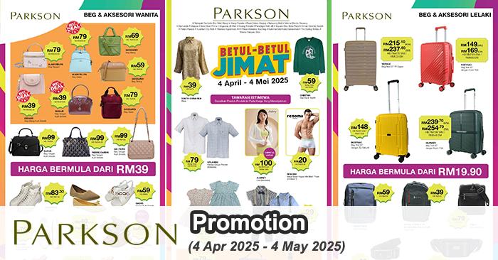 Parkson Promotion: Betul-Betul Jimat Deals (4 Apr - 4 May 2025) - Save More Across Fashion and Household Items