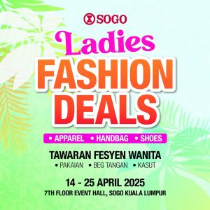 SOGO KL Ladies Fashion Deals April 2025 – Best Apparel, Shoes and Handbag Sale in Town