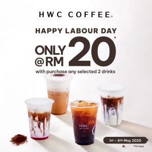 HWC Coffee Labour Day Deal: 2 Selected Drinks for ONLY RM20 (1-4 May 2025)!