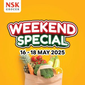NSK Grocer Weekend Promotion Deals (16-18 May 2025) – Save Big Now