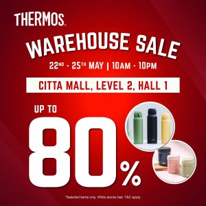 Thermos Warehouse Sale – Up to 80% OFF at Citta Mall (22–25 May 2025)