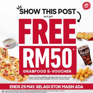 Pizza Hut FREE RM50 GrabFood E-Voucher Promotion – Last Chance to Redeem Before 25 May 2025