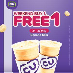 CU Weekend Promotion: Buy 1 Get 1 Free Banana Milk (24-25 May 2025)