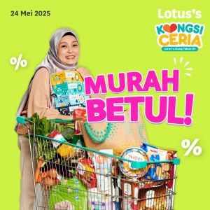 Lotus's Promotion: Murah Betul Deals (24 May - 4 June 2025)