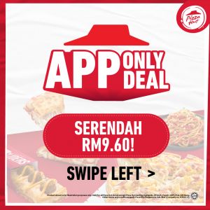 Pizza Hut App Only Deal Malaysia – Daily Promotions From RM9.60!
