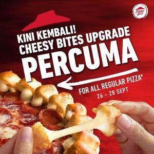 Pizza Hut Free Upgrade Cheesy Bites Promotion | 26-28 Sept 2025