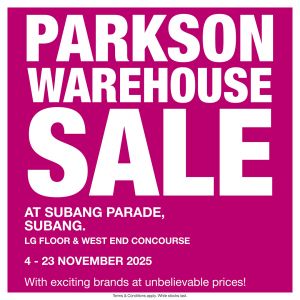 Parkson Warehouse Sale at Subang Parade: Unbelievable Discounts | 4–23 Nov 2025