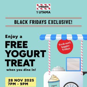 TGI Fridays 1 Utama Black Friday Promotion: Free Yogurt Treat | 28 Nov 2025