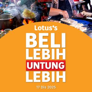 Lotus’s Promotion: Beli Lebih Untung Lebih Deals | 17-30 Dec 2025
