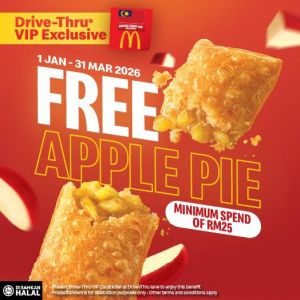 McDonald’s Drive-Thru VIP Special: Free Apple Pie with Min Spend RM25 | 1 Jan - 31 Mar 2026